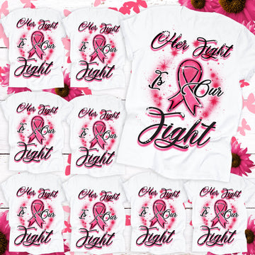 Her Fight is Our Fight Shirt, Cancer, Shirt, Cancer Shirts for Women, Breast Cancer Shirt, Cancer Survivor, Cancer Awareness